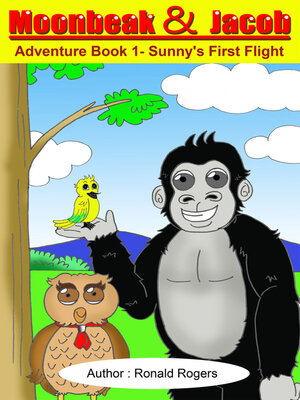 cover image of Moonbeak and Jacob Adventure Book 1-Sunny's First Flight (Children's Book Age 4 to 8)